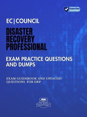 cover image of EC|Council Disaster Recovery Professional Exam Practice Questions and Dumps Exam Guidebook and Updated Questions for DRP